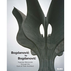 Bogdanovic by Bogdanovic: Yugoslav Memorials through the Eyes of their Architect
